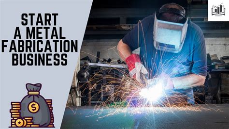 getting into metal fabrication buisness|how to start a metal fabrication business.